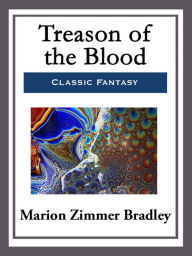 Title: Treason of the Blood, Author: Marion Zimmer Bradley