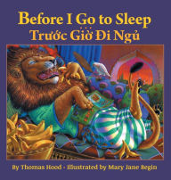 Title: Before I Go to Sleep / Truoc Gio Di Ngu: Babl Children's Books in Vietnamese and English, Author: Thomas Hood