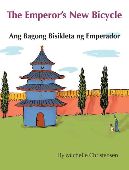 The Emperor's New Bicycle / Ang Bagong Bisikleta ng Emperador: Babl Children's Books in Tagalog and English