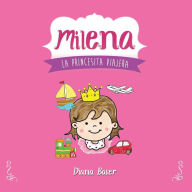 Title: Milena: La Princesita Viajera, Author: Diana Baker