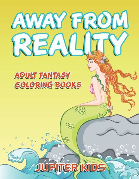 Away From Reality: Adult Fantasy Coloring Books