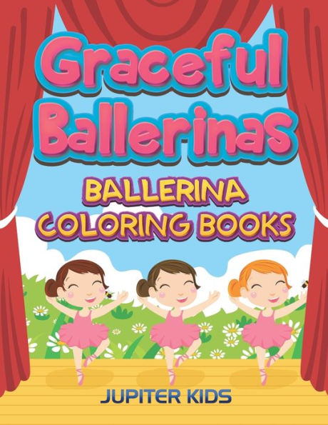 Graceful Ballerinas: Ballerina Coloring Books