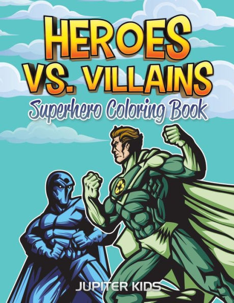 Heroes vs. Villains: Superhero Coloring Book