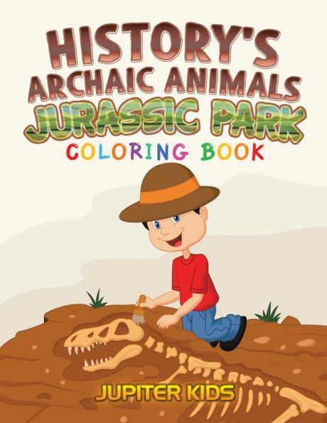 History's Archaic Animals: Jurassic Park Coloring Book