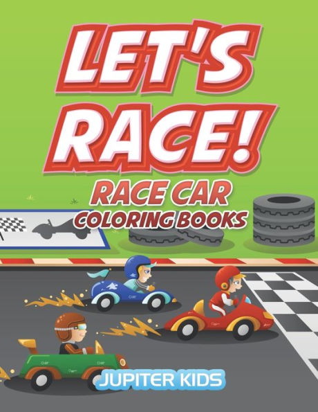 Let's Race!: Race Car Coloring Books