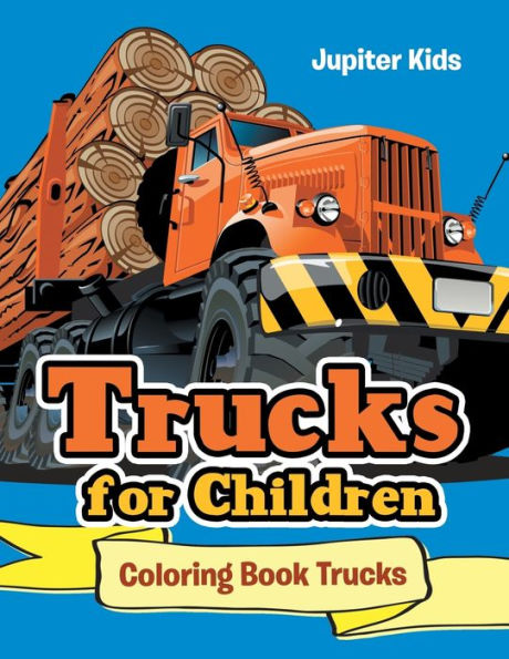 Trucks for Children: Coloring Book Trucks
