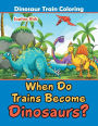 When Do Trains Become Dinosaurs?: Dinosaur Train Coloring