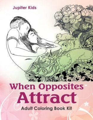 Download When Opposites Attract Adult Coloring Book Kit By Jupiter Kids Paperback Barnes Noble