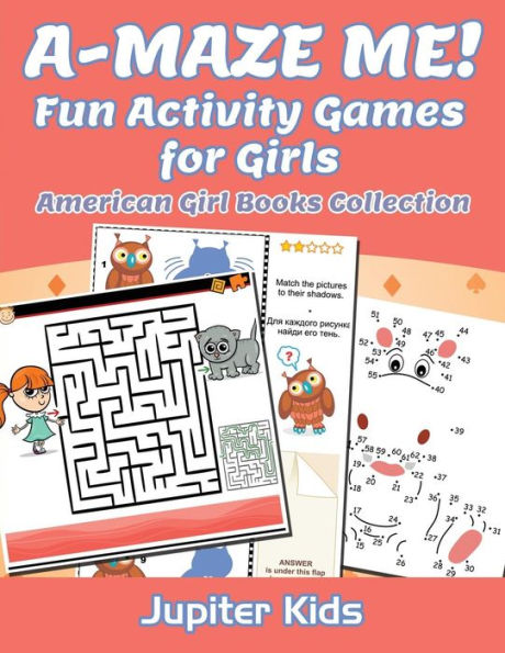 A-MAZE ME! Fun Activity Games for Girls: American Girl Books Collection