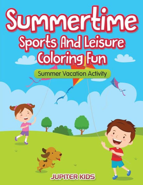 Summertime - Sports And Leisure Coloring Fun: Summer Vacation Activity