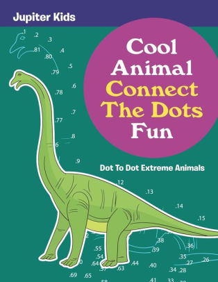 Cool Animal Connect The Dots Fun Dot To Dot Extreme Animals By Jupiter Kids Paperback Barnes Noble