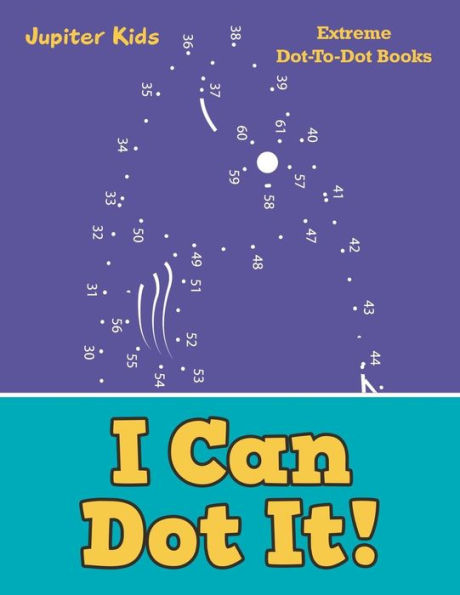 I Can Dot It!: Extreme Dot-To-Dot Books