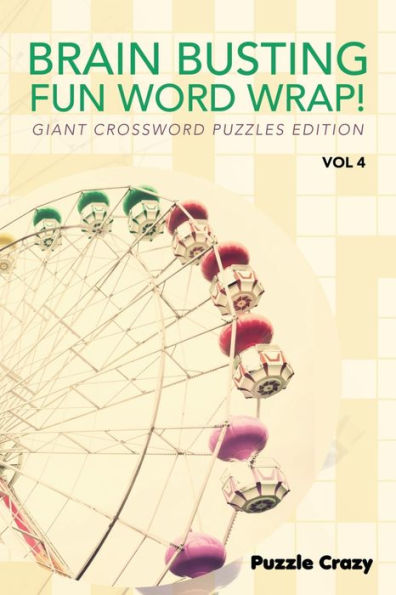 Brain Busting Fun Word Wrap! Vol 4: Giant Crossword Puzzles Edition