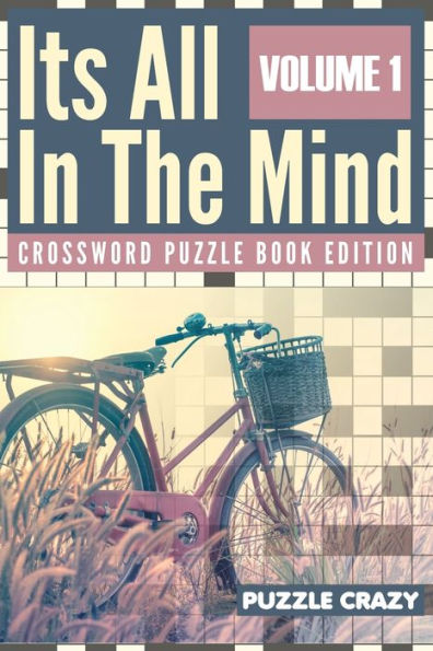 Its All In The Mind Volume 1: Crossword Puzzle Book Edition