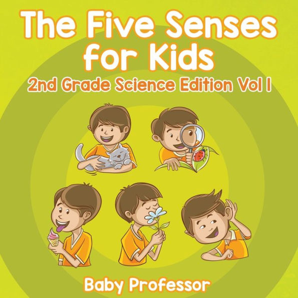 The Five Senses for Kids 2nd Grade Science Edition Vol 1
