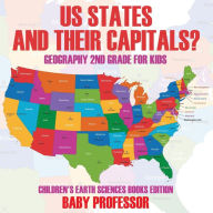 Title: US States And Their Capitals: Geography 2nd Grade for Kids Children's Earth Sciences Books Edition, Author: Baby Professor