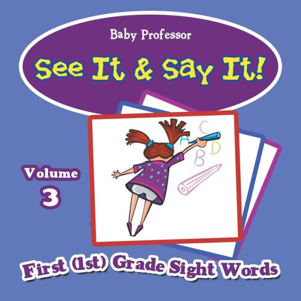 See It & Say It!: Volume 3 First (1st) Grade Sight Words