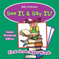 Title: See It & Say It! Jumbo Workbook Edition First Grade Sight Words, Author: Baby Professor