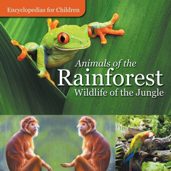 Animals of the Rainforest Wildlife Jungle Encyclopedias for Children