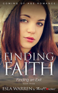 Title: Finding Faith - Finding an Exit (Book 3) Coming Of Age Romance: Coming Of Age Romance, Author: Third Cousins