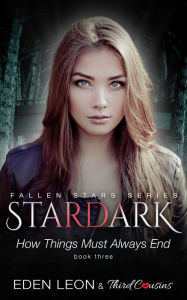 Title: Stardark - How Things Must Always Be (Book 3) Fallen Stars Series: Supernatural Thriller Series, Author: Third Cousins