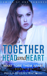 Title: Together Head and Heart - What Tore Them Apart (Book 2) Coming of Age Romance, Author: Third Cousins