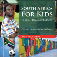 Title: South Africa For Kids: People, Places and Cultures - Children Explore The World Books, Author: Baby Professor