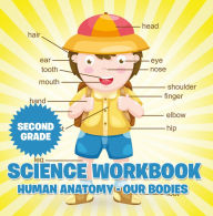 Title: Second Grade Science Workbook: Human Anatomy - Our Bodies, Author: Baby Professor
