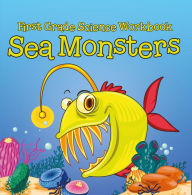 Title: First Grade Science Workbook: Sea Monsters, Author: Baby Professor