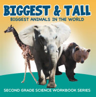 Title: Biggest & Tall (Biggest Animals in the World) : Second Grade Science Workbook Series, Author: Baby Professor
