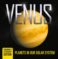 Title: Venus: Planets in Our Solar System Children's Astronomy Edition, Author: Baby Professor