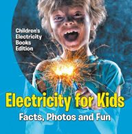 Title: Electricity for Kids: Facts, Photos and Fun Children's Electricity Books Edition, Author: Baby Professor