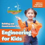 Title: Engineering for Kids: Building and Construction Fun Children's Engineering Books, Author: Baby Professor