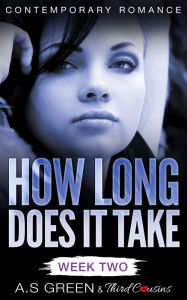 Title: How Long Does It Take - Week Two (Contemporary Romance), Author: Third Cousins