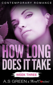 Title: How Long Does It Take - Week Three (Contemporary Romance), Author: Third Cousins