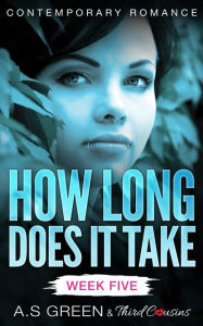 Title: How Long Does It Take - Week Five (Contemporary Romance), Author: Third Cousins