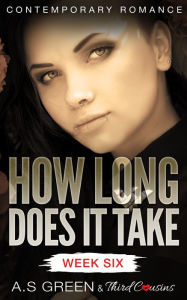 Title: How Long Does It Take - Week Six (Contemporary Romance), Author: Third Cousins