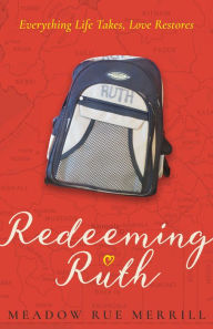 Title: Redeeming Ruth: Everything Life Takes, Love Restores, Author: Meadow Rue Merrill