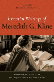 Title: Essential Writings of Meredith G. Kline, Author: Meredith G. Kline