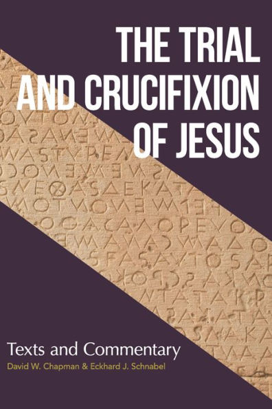 Trial and Crucifixion of Jesus, The: Texts and Commentary