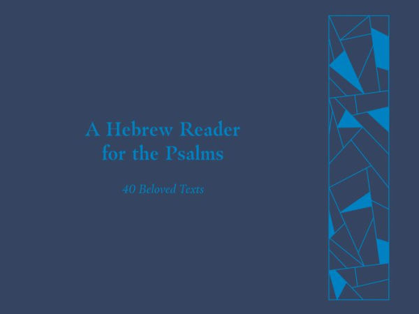 A Hebrew Reader for the Psalms: 40 Beloved Texts