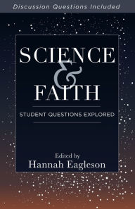 Title: Science and Faith: Student Questions Explored, Author: Hannah Eagleson