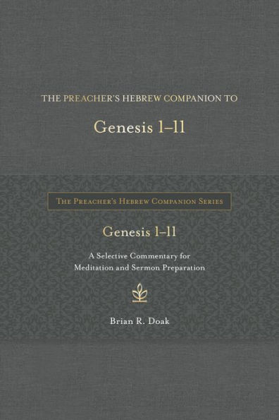 The Preacher's Hebrew Companion to Genesis 1--11: A Selective Commentary for Meditation and Sermon Preparation