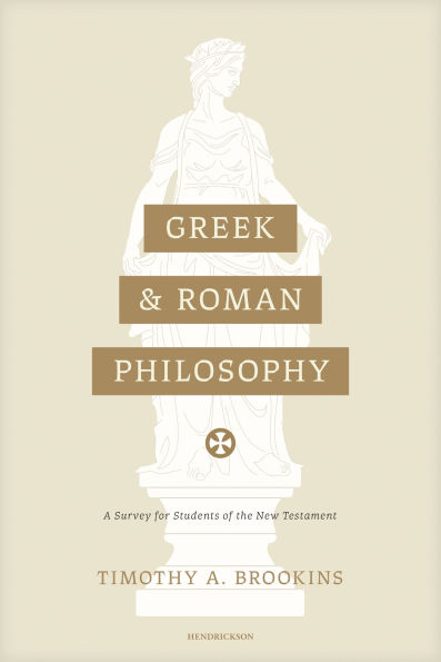Greek and Roman Philosophy: A Survey for Students of the New Testament