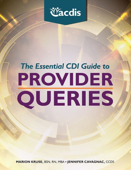 The Essential CDI Guide to Provider Queries / Edition 1