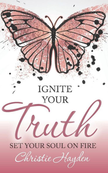 Ignite Your Truth: Set Your Soul on Fire