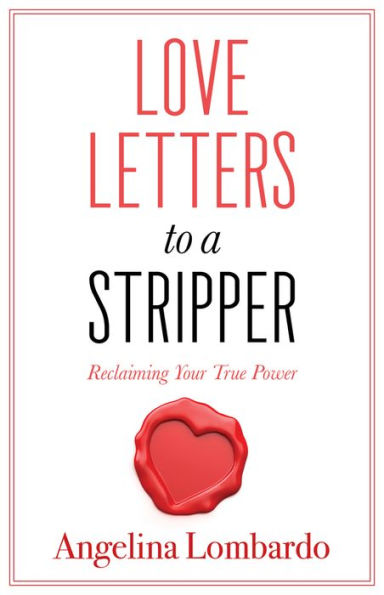 Love Letters to a Stripper: Reclaiming Your True Power