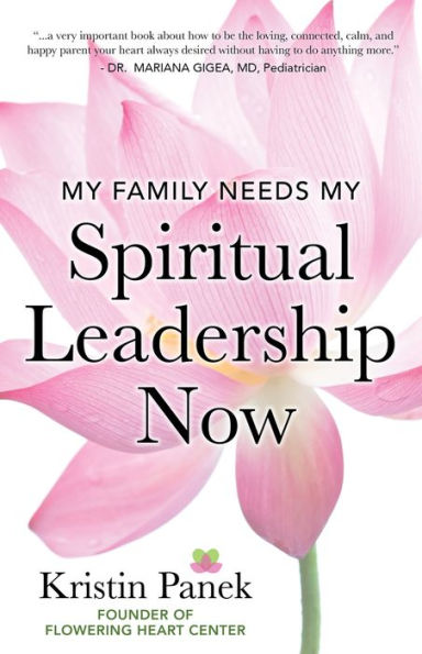 My Family Needs My Spiritual Leadership Now: A Guide to Being Your Family's Spiritual Support