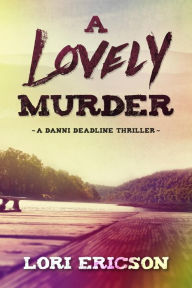 Title: A Lovely Murder, Author: Lori Ericson