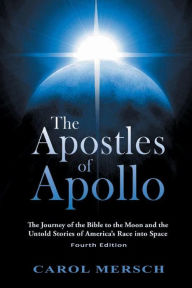 Title: The Apostles of Apollo: The Journey of the Bible to the Moon and the Untold Stories of America's Race into Space, Author: Carol Mersch